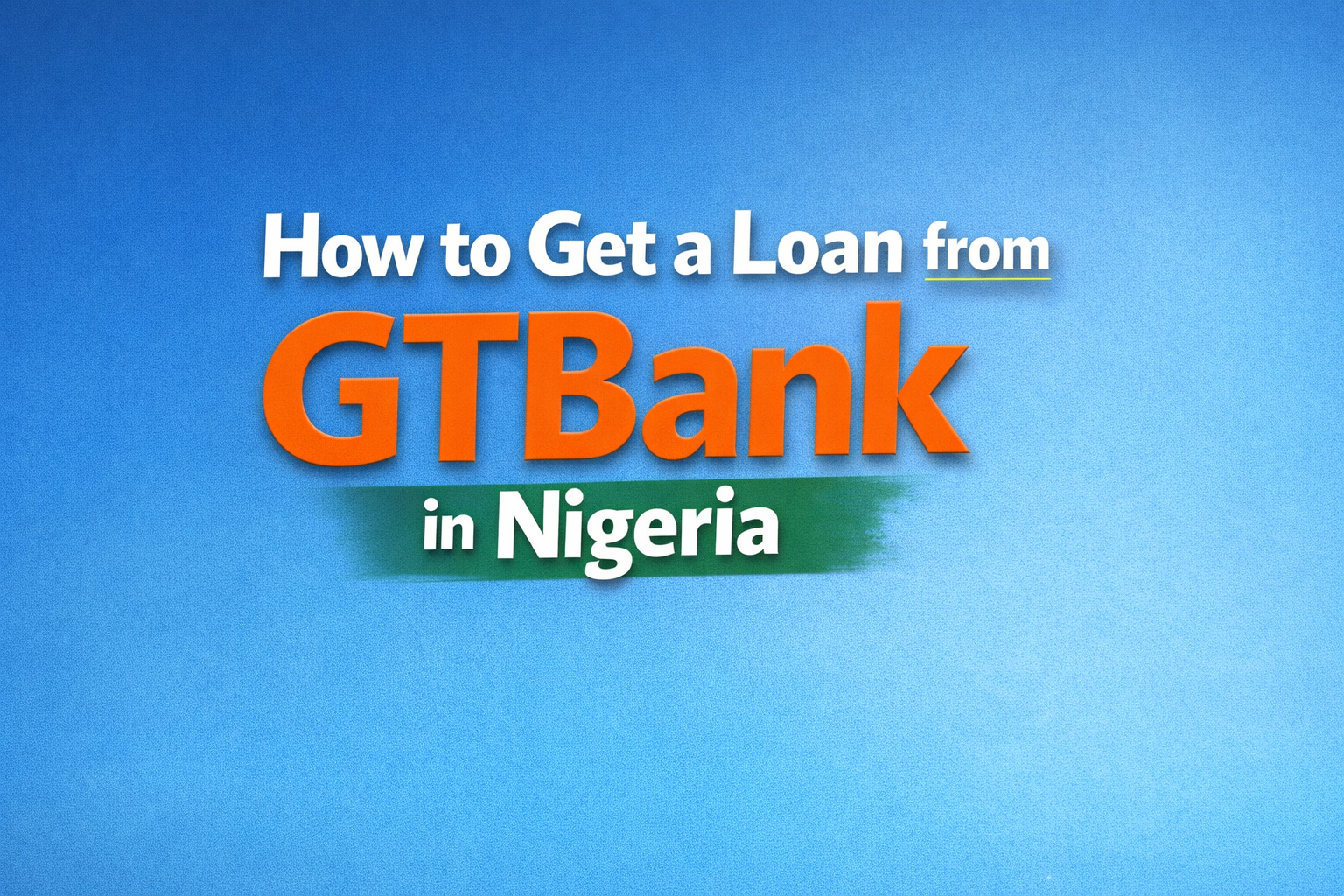 How to Get a Loan from GTBank